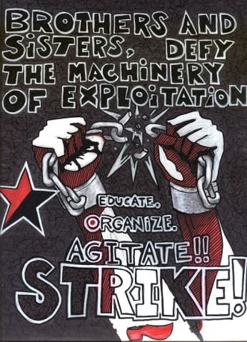 Educate, organize, agitate, strike!